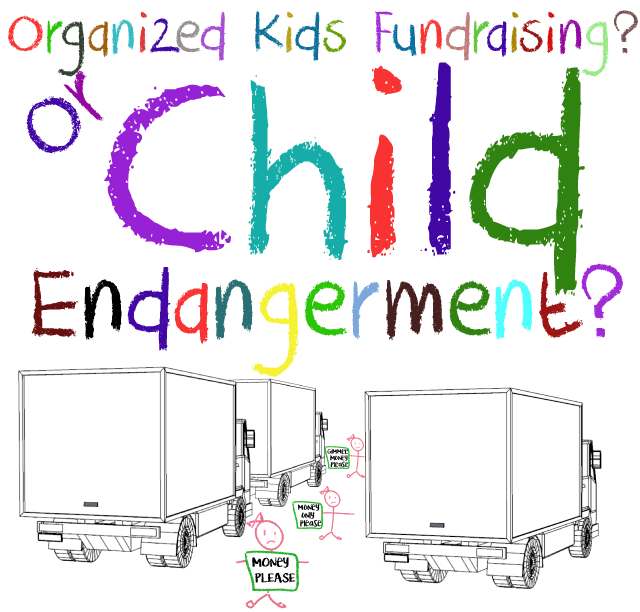 Organized Fund Raising? Or, Child Endangerment?