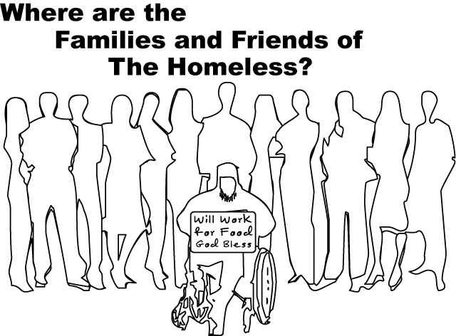 Where are the Families and Friends of The Homeless?