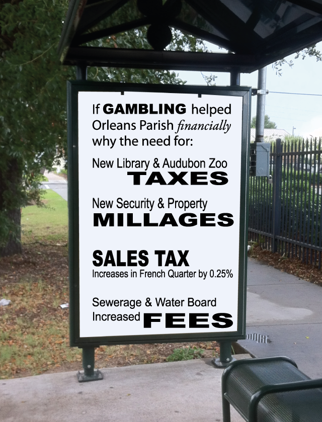 If Gambling Helped Orleans Parish, why the need for New Library Taxes, New Property and Security Millages, Increase French Quarter Sales Taxes, Sewerage and Water Board Fees?